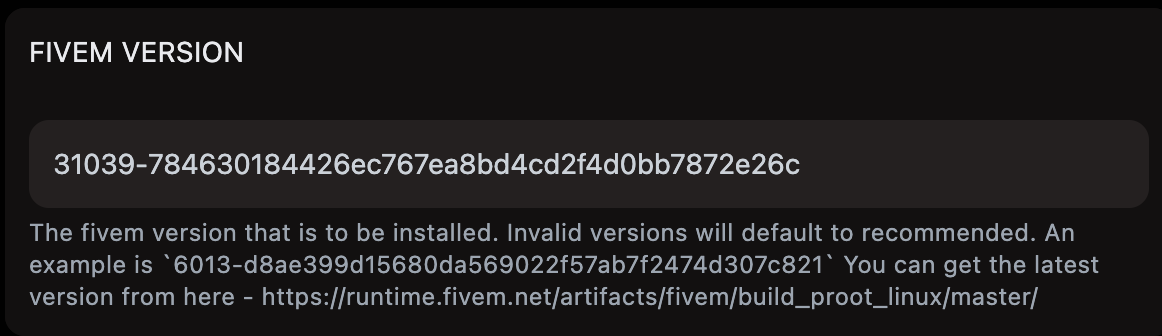 Close-up of the FIVEM VERSION field in the Startup tab – value: 31039-784630184426ec767ea8bd4cd2f4d0bb7872e26c. Below the field description: The fivem version that is to be installed. Invalid versions will default to recommended. An example is 6013-d8ae399d15680da569022f57ab7f2474d307c821. You can get the latest version from the artifacts URL.