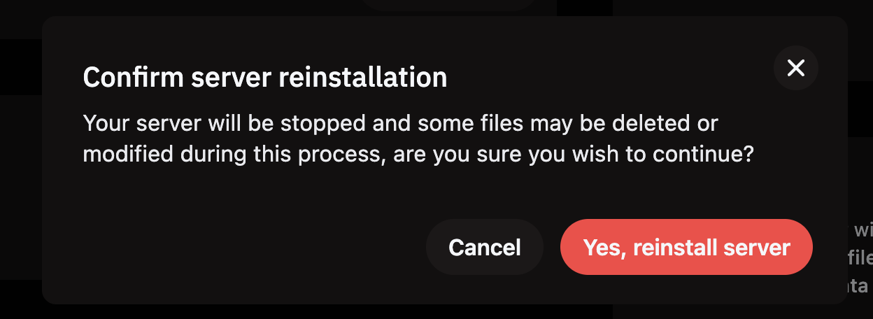 Confirm server reinstallation dialog – text: Your server will be stopped and some files may be deleted or modified during this process, are you sure you wish to continue? Cancel and Yes, reinstall server buttons.